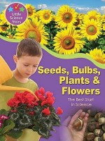 Seeds, Bulbs, Plants &Amp; Flowers: The Best Start In Science - Helen Orme