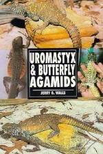 The Guide to Owning Uromastyx & Butterfly Agamids - Jerry G. Walls