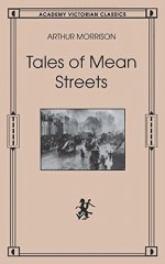 Tales of Mean Streets - Arthur Morrison