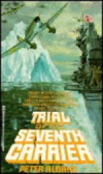 Trial of the Seventh Carrier - Peter Albano