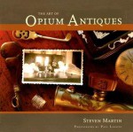 The Art of Opium Antiques - Steven Martin