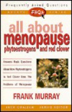 FAQs All about Menopause: Phytoestrogens and Red Clover - Frank Murray