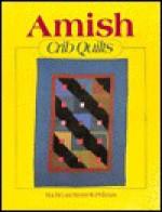 Amish Crib Quilts - Rachel T. Pellman, Kenneth R. Pellman