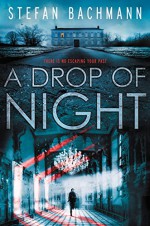 A Drop of Night - Stefan Bachmann