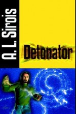 Detonator - A.L. Sirois