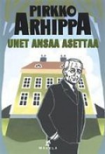 Unet ansaa asettaa - Pirkko Arhippa