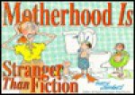 Motherhood is Stranger Than Fiction - Mary Chambers