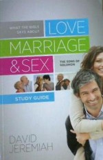 What the Bible Says About Love, Marriage, & Sex Study Guide the Song of Solomon - David Jeremiah, William Kruidenier