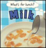 Milk - Claire Llewellyn, Helaine Cohen