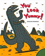 You Look Yummy! (Tyrannosaurus Series) - Tatsuya Miyanishi