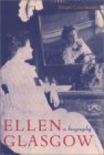 Ellen Glasgow: A Biography - Susan Goodman, Chiquita Babb