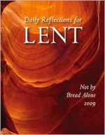 Not by Bread Alone: Daily Reflections for Lent 2009 - Katherine Howard