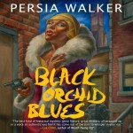 Black Orchid Blues - Persia Walker, Marti Dumas