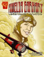 Amelia Earhart: Legendary Aviator (Graphic Biographies) (Graphic Library: Graphic Biographies) - Jameson Anderson