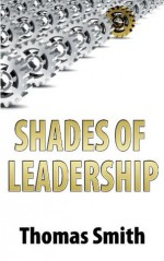 SHADES OF LEADERSHIP - Thomas Smith