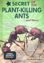 Secret of the Plant-killing Ants and More! (Animal Secrets Revealed!) (Animal Secrets Revealed!) (Animal Secrets Revealed!) - Ana Maria Rodriguez