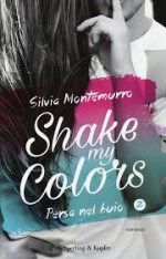 Persa nel buio. Shake my colors: 2 - Silvia Montemurro