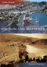 Tiburon and Belvedere, California (Then Now Series) - Branwell Fanning