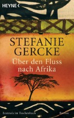 Über den Fluss nach Afrika: Roman (German Edition) - Stefanie Gercke