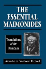 The Essential Maimonides: Translations of the Rambam - Maimonides, Avraham Yaakov Finkel