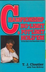 Championship no-limit and pot-limit hold'em: On the road to the World Series of Poker - T.J. Cloutier, Tom McEvoy