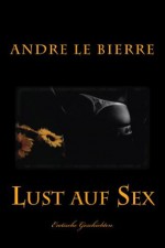 Lust auf Sex - Band 1 (German Edition) - Andre Le Bierre