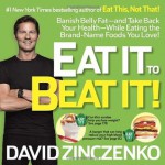 Eat It to Beat It!: Banish Belly Fat-and Take Back Your Health-While Eating the Brand-Name Foods You Love! - David Zinczenko