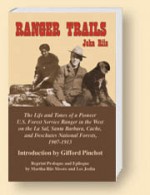 Ranger Trails: The Life And Times Of A Pioneer U.S. Forest Service Ranger In The West On The La Sal, Santa Barbara, Cache, And Deschutes National Forests, 1907 1913 - John Riis, Gifford Pinchot, Les Joslin, Martha Riis Moore