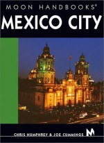 Moon Handbooks: Mexico City [2002] - Chris Humphrey, Joe Cummings