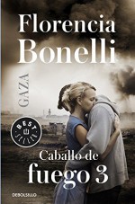 Caballo de fuego 3. Gaza - Florencia Bonelli