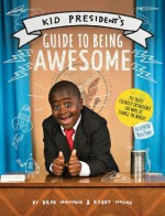 Kid President's Guide to Being Awesome - Robby Novak, Brad Montague