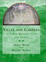 Villas And Gardens In Early Modern Italy And France - Dianne Harris, Mirka Benes&#x30C;, Mirka Beneš