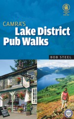 CAMRA's Lake District Pub Walks - Bob Steel, Campaign for Real Ale Staff