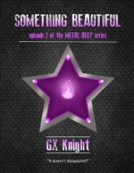 Something Beautiful - G.X. Knight, Emily Hale, Aaron Salt