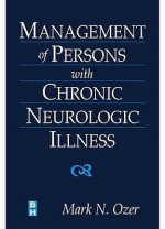 Management of Persons with Chronic Neurologic Illness - Mark N. Ozer