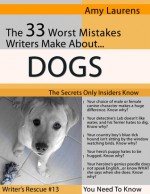 The 33 Worst Mistakes Writers Make About Dogs (Writers Rescue #13) - Amy Laurens