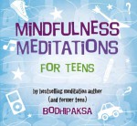 Mindfulness Meditations for Teens - Bodhipaksa