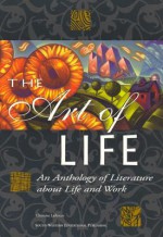 The Art of Life: An Anthology of Literature about Life and Work, Student Edition - Christine LaRocco