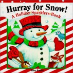 Hurray for Snow: A Holiday Sparklers Book - Melissa Tyrell