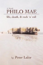 Philo Mae: Life, Death, & Rock 'n' Roll - Peter Lalor