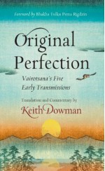 Original Perfection: Vairotsana's Five Early Transmissions - Venerable Bhakha Tulku Rinpoche, Keith Dowman