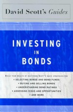 David Scott's Guide to Investing in Bonds - David L. Scott