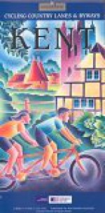 Kent (Cycling Country Lanes & Byways) - J. Rose, T Prangnell