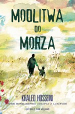 Modlitwa do morza - Khaled Hosseini, Dan Williams, Marzena Wasilewska