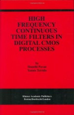 High Frequency Continuous Time Filters in Digital CMOS - Shanthi Pavan, Yannis Tsividis