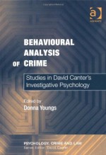 Behavioural Analysis of Crime: Studies in David Canter's Investigative Psychology - Donna Youngs