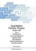 Quantitative Particle Physics: Cargese 1992 - Maurice Levy, Jean-Louis Basdevant, Maurice Jacob