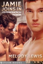 Jamie Joins In - A Sexy Bisexual Threesome Short Story from Steam Books (MMF Series) - Melody Lewis, Steam Books