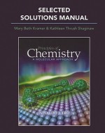 Selected Solutions Manual for Principles of Chemistry: A Molecular Approach - Nivaldo J. Tro, Mary Beth Kramer, Kathy Thrush Shaginaw