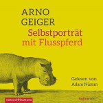 Selbstporträt mit Flusspferd - Arno Geiger, Adam Nümm, HörbucHHamburg HHV GmbH